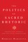 The Politics of Sacred Rhetoric