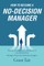 How to Become a No-Decision Manager