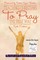 Teaching Christians To Pray The Bible Way Revised and Expanded