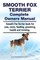 Smooth Fox Terrier Complete Owners Manual. Smooth Fox Terrier Book for Care, Costs, Feeding, Grooming, Health and Training.