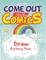 Come Out Like the Comics