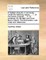 A Treatise of Equity. in Six Books. Under the Following Heads. ... 1. of the Nature of Equity, ... 6. of Evidence. by the Late Lord Chief Baron Gilbert. the Third Edition, with Notes and References.