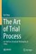 The Art of Trial Process