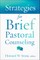 Strategies for Brief Pastoral Counseling
