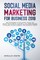 Social Media Marketing for Business 2019