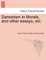 Darwinism in Morals, and Other Essays, Etc.