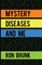 Mystery Diseases And Me
