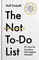 The Not-To-Do List