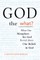 God the What?