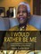 I Would Rather Be Me: .....A Timely Decision to Enact a Timeless Change. In Honor of the Legacy of Nelson Mandela