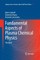 Fundamental Aspects of Plasma Chemical Physics