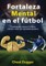 Fortaleza mental en el fÃºtbol