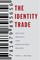The Identity Trade