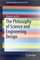 The Philosophy of Science and Engineering Design