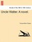 Uncle Walter. a Novel.
