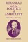 Rousseau and the Politics of Ambiguity