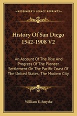 History Of San Diego 1542-1908 V2