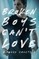 Broken Boys Can't Love