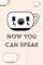 Coffee Notebook - Now You Can Speak