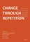 Change Through Repetition