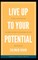 Live Up to Your Potential