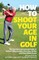 How to Shoot Your Age in Golf