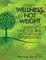 Wellness, Not Weight