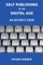Self Publishing in the Digital Age - An Author's Guide