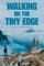 Walking on the Tiny Edge