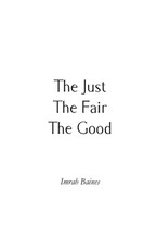 The Just, The Fair, The Good The Just, The Fair, The Good