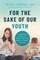 For the Sake of Our Youth