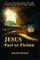 JESUS, Fact or Fiction