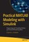Practical MATLAB Modeling with Simulink