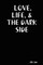 Love, Life, & the Dark Side