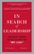In Search of Leadership: How Great Leaders Answer the Question Why Lead?