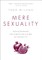 Mere Sexuality