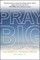 Pray Big