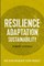 Resilience, Adaptation, Sustainability