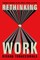 Rethinking Work