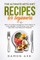 The Ultimate keto Diet Recipes For Beginners Easy To Follow Ketogenic Diet Meals To Lose Weight, Fat Burning, Low Carb, Nutrition And Reverse Disease