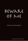 Beware of Me