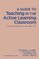 A Guide to Teaching in the Active Learning Classroom