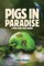 Pigs In Paradise