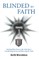 Blinded by Faith
