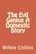 The Evil Genius A Domestic Story