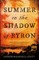 Stott, A: Summer in the Shadow of Byron