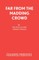 Far From the Madding Crowd
