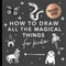 Magical Things: How to Draw Books for Kids with Unicorns, Dragons, Mermaids, and More (Mini)