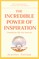 The Incredible Power of Inspiration
