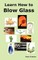 Learn How to Blow Glass